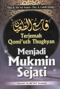 Terjemah qomi'uth thughyan : menjadi mukmin sejati