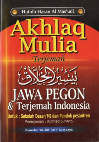 Akhlaq mulia : terjemah taisirul kholaq jawa pegon & terjemah indonesia