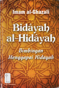 Bidayah al-hidayah : bimbingan menggapai hidayah
