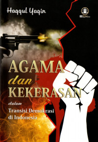 Agama dan kekerasan dalam transisi demokrasi di indonesia