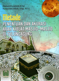 Metode penentuan dan akurasi arah kiblat masjid-masjid di Tulungagung