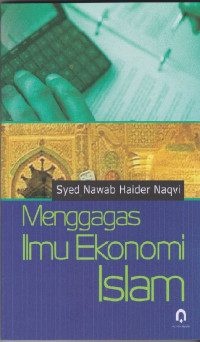 Menggagas ilmu ekonomi islam