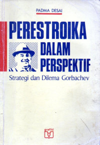Perestroika dalam perspektif strategi dan dilema Gorbachev
