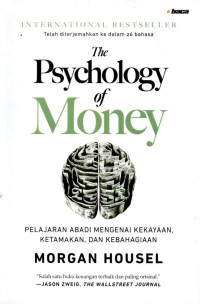 The Psychology of money : pelajaran abadi mengenai kekayaan, ketamakan, dan kebahagiaan