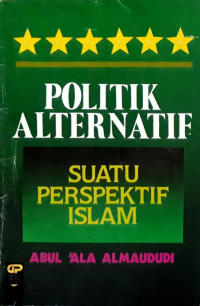 Politik alternatif : suatu perspektif islam