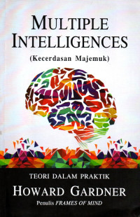 Multiple intelligences (kecerdasan majemuk) : teori dalam praktik