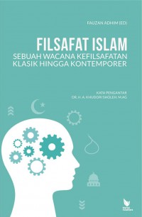 Filsafat islam : sebuah wacana kefilsafatan klasik hingga kontemporer