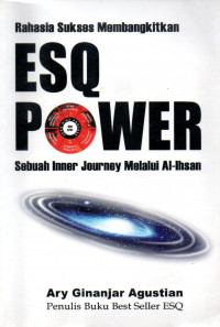Rahasia sukses membangkitkan ESQ power : sebuah inner journey melalui al-ihsan