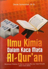 Ilmu kimia dalam kacamata al-qur'an : menelusuri mukjizat al-qur'an tentang besi dan tabel periodik dalam sains kimia