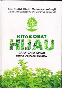 Kitab obat hijau : cara-cara ilmiah sehat dengan herbal