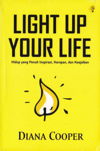 Light up your life : hidup yang penuh inspirasi, harapan, dan keajaiban