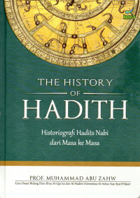The history of hadith : historiografi hadits nabi dari masa ke masa