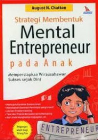 Strategi membentuk mental entrepreneur pada anak : mempersiapkan wirausahawan sukses sejak dini